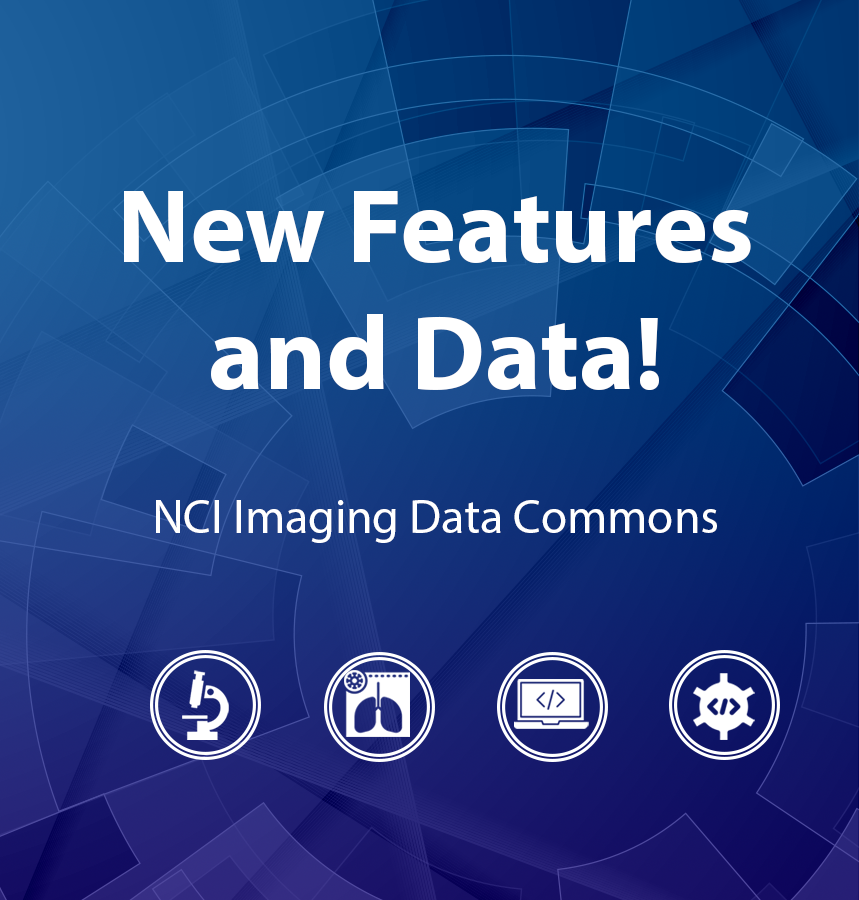 Abstract image with title: New Features and Data! NCI Imaging Data Commons. Icons below include: microscope, chest xray, laptop with coding symbol, API symbol