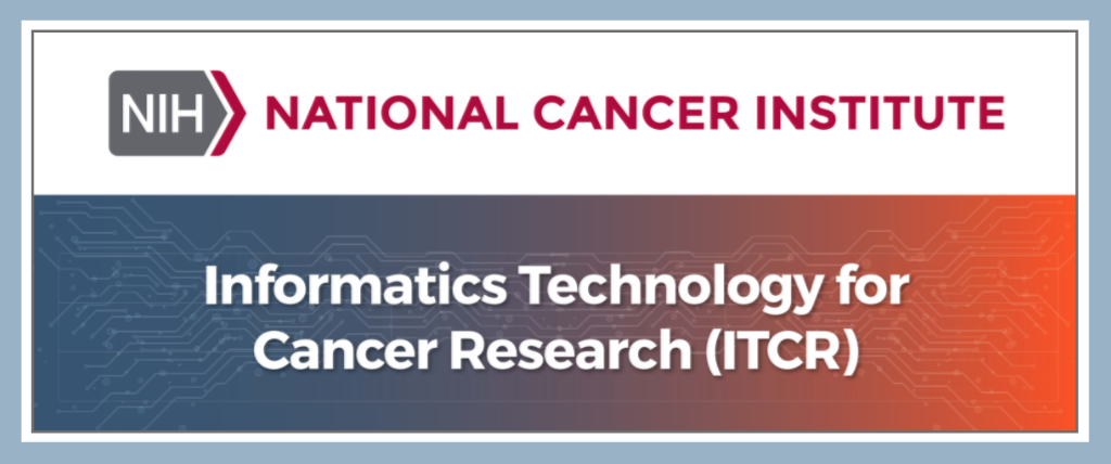 Rectangular box with NIH logo on top in white, and below that a blue box and orange box with text “Informatics Technology for Cancer Research (ITCR)” in white font.