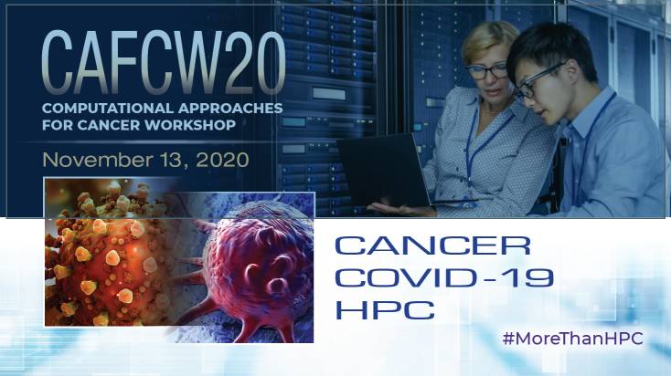 Banner showing two computer scientists in a survey room with a 3D model of a tumor cell. Banner has the following text: CAFCW20 Computational Approaches for Cancer Workshop. November 13, 2020. Cancer COVID-19 HPC. #MoreThanHPC.