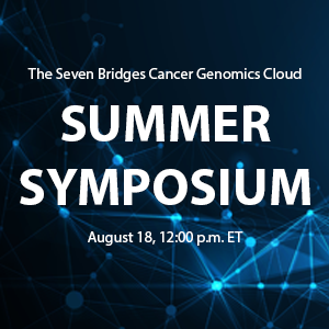 The Seven Bridges Cancer Genomics Cloud Summer Syposium (August 18, 12:00 p.m. ET)
