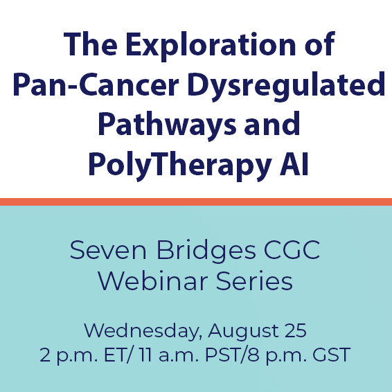 The Exploration of Pan-Cancer Dysregulated Pathways and PolyTherapy AI | Seven Bridges CGC Webinar Series | Wednesday, August 25, 2 p.m. ET/11 a.m. PST/8p.m. GST
