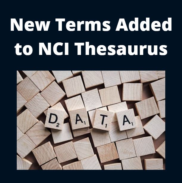 Text reads: New Terms Added to NCI Thesaurus. Image is small wooden square tiles (a la Scrabble) with the letters D-A-T-A showing, each with a value of 1 in the lower right corner.