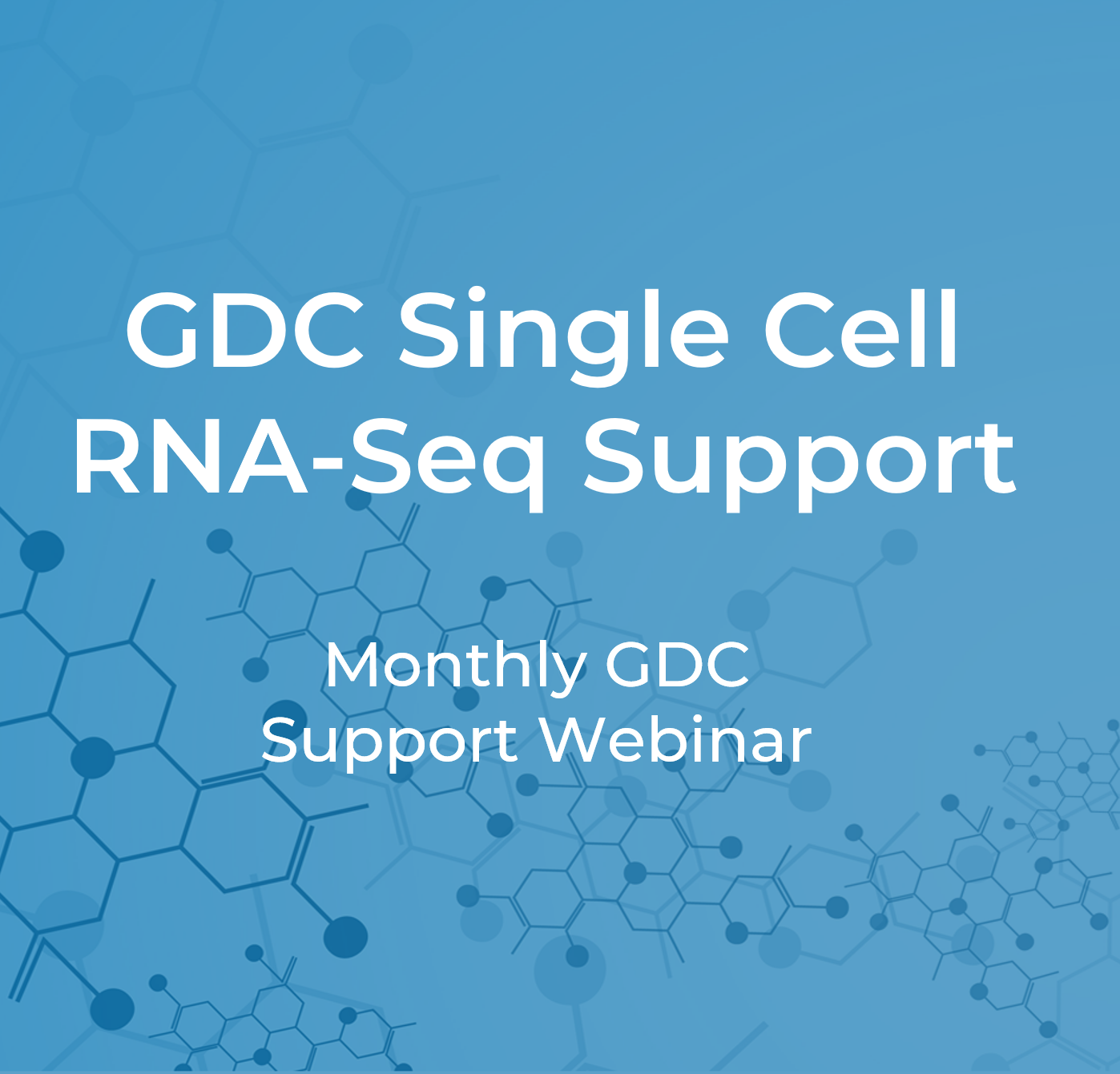 GDC Single Cell RNA-Seq Support | Monthly GDC Support Webinar