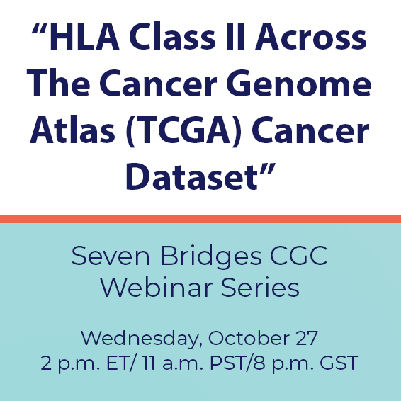 "HLA Class II Across the Cancer Genome Atlas (TCGA) Cancer Dataset" | Seven Bridges CGC Webinar Series | Wednesday, October 27, 2 p.m. ET/11 a.m. PST/8 p.m. GST