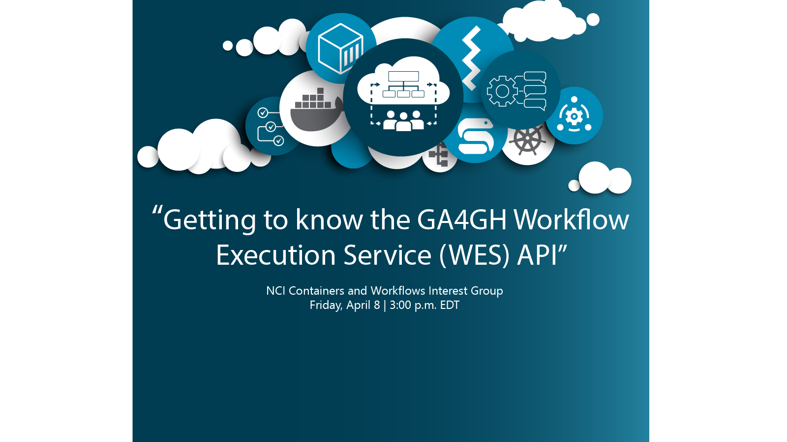 Decorative image with text: Getting to know the Ga4GH Workflow Execution Service (WES) API", NCI Containers and Workflows Interest Group Webinar, Friday, April 8, 3:00 p.m. EDT