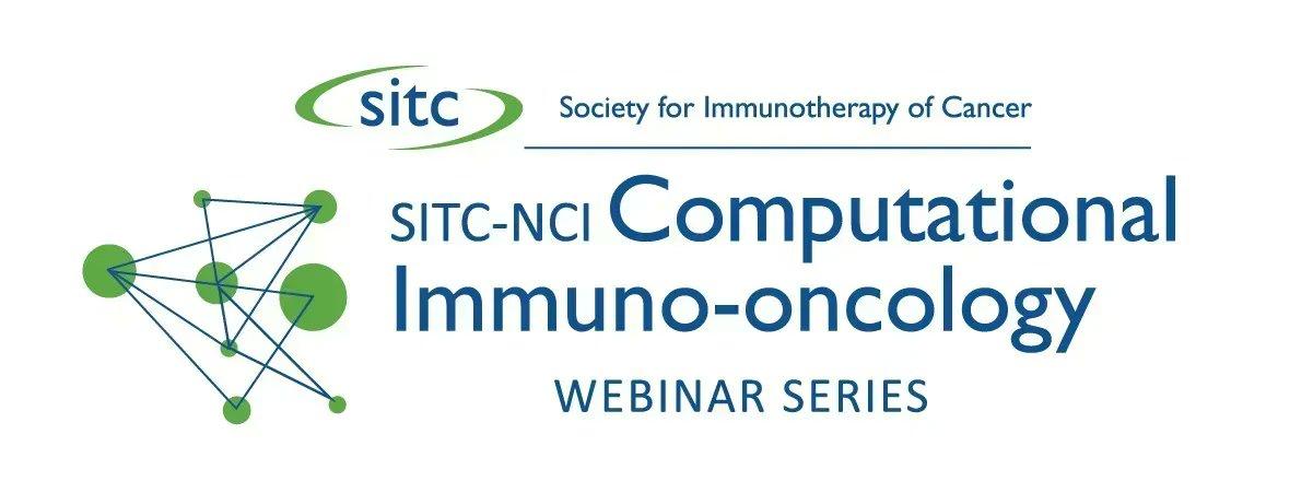 sitc Society for Immunotherapy of Cancer SITC-NCI Computational Immuno-oncology Webinar Series