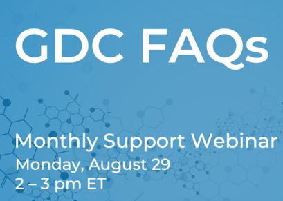 GDC FAQs Monthly Support Webinar Monday, August 29 2-3pm ET