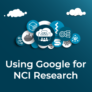 Text reads "Using Google for NCI Research." Set against a background of illustrated icons showing cogs and wheels, boxes, check lists, building blocks, clouds, computer coding, medical emblems, and people.