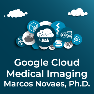 Text reads "Google Cloud Medical Imaging Marcos Novaes, Ph.D." Set against a background of illustrated icons showing cogs and wheels, boxes, check lists, building blocks, clouds, computer coding, medical emblems, and people.