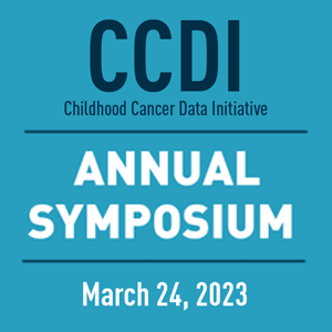Light blue background with text that reads, "CCDI Childhood Cancer Data Initiative Annual Symposium March 24, 2023"